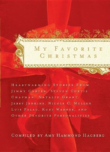 Imagen de archivo de My Favorite Christmas: Heartwarming Stories from Ricky Skaggs, Steven Curtis Chapman, Kurt Warner, President Jimmy Carter And Many Others a la venta por SecondSale