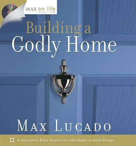 Stock image for Building a Godly Home (Max on Life CD-Book Study) for sale by SecondSale