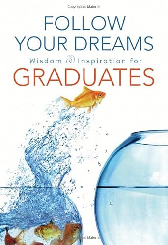 Beispielbild fr Follow Your Dreams: Wisdom and Inspiration for Graduates zum Verkauf von Wonder Book