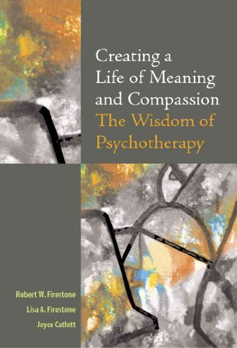 Imagen de archivo de Creating a Life of Meaning and Compassion : The Wisdom of Psychotherapy a la venta por Better World Books