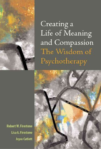 Stock image for Creating a Life of Meaning and Compassion : The Wisdom of Psychotherapy for sale by Better World Books