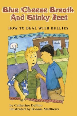 Imagen de archivo de Blue Cheese Breath and Stinky Feet: How to Deal With Bullies a la venta por Upward Bound Books