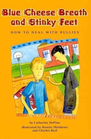 Beispielbild fr Blue Cheese Breath and Stinky Feet: How to Deal With Bullies zum Verkauf von Gulf Coast Books