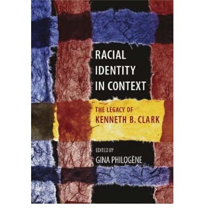 Stock image for Racial Identity in Context: The Legacy of Kenneth B. Clark for sale by ThriftBooks-Atlanta