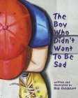 Stock image for The Boy Who Didn't Want to Be Sad for sale by Front Cover Books