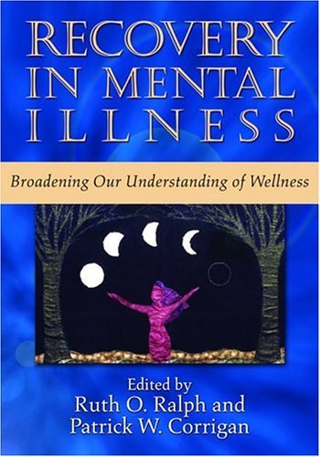 Beispielbild fr Recovery in Mental Illness : Broadening Our Understanding of Wellness zum Verkauf von Better World Books