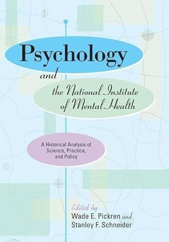 Beispielbild fr Psychology and the National Institute of Mental Health : A Historical Analysis of Science, Practice, and Policy zum Verkauf von Better World Books: West