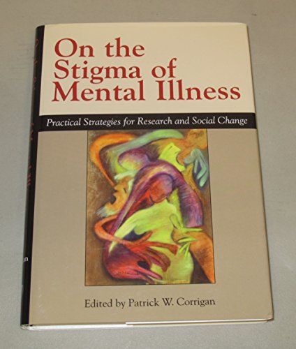 Imagen de archivo de On the Stigma of Mental Illness : Practical Strategies for Research and Social Change a la venta por Better World Books