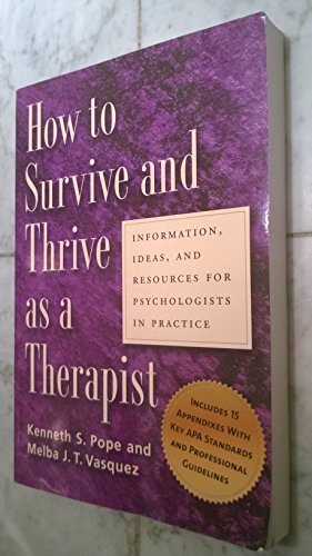 How To Survive And Thrive As A Therapist: Information, Ideas, And Resources For Psychologists In Practice (9781591472315) by Pope, Kenneth S.; Vasquez, Melba Jean Trinidad