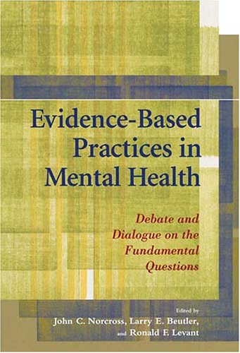 Beispielbild fr Evidence-Based Practices In Mental Health: Debate And Dialogue On The Fundamental Questions zum Verkauf von BooksRun
