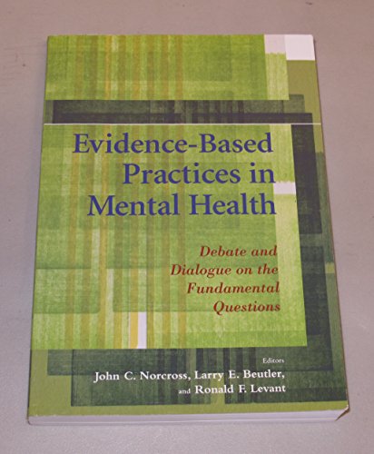 Stock image for Evidence-Based Practices in Mental Health: Debate and Dialogue on the Fundamental Questions for sale by ThriftBooks-Dallas