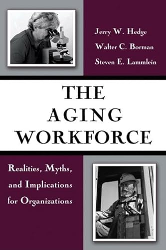 Beispielbild fr The Aging Workforce : Realities, Myths, and Implications for Organizations zum Verkauf von Better World Books