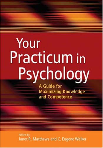 Imagen de archivo de Your Practicum in Psychology : A Guide for Maximizing Knowledge and Competence a la venta por Better World Books