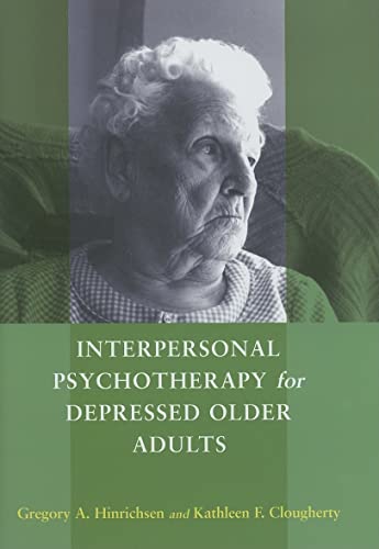 Interpersonal Psychotherapy for Depressed Older Adults (9781591473619) by Hinrichsen PhD, Gregory A.; Clougherty MSW ACSW, Ms. Kathleen F.