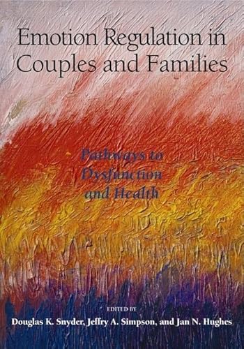 Imagen de archivo de Emotion Regulation in Couples and Families: Pathways to Dysfunction and Health a la venta por Ergodebooks