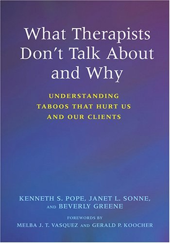 9781591474012: What Therapists Don't Talk About And Why: Understanding Taboos That Hurt Us And Our Clients
