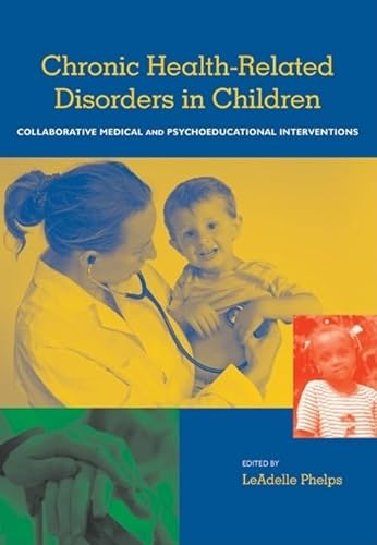 Beispielbild fr Chronic Health Related Disorders in Children : Collabroative Medical and Psychoeducational Interventions zum Verkauf von Better World Books