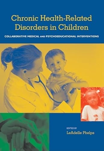 Imagen de archivo de Chronic Health Related Disorders in Children : Collabroative Medical and Psychoeducational Interventions a la venta por Better World Books: West