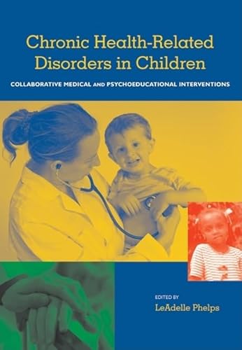 Stock image for Chronic Health Related Disorders in Children: Collabroative Medical and Psychoeducational Interventions for sale by Jenson Books Inc