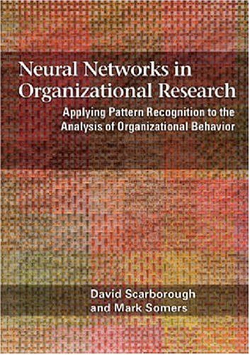 Beispielbild fr Neural Networks in Organizational Research : Applying Pattern Recogniton to the Analysis of Organizational Behavior zum Verkauf von Better World Books