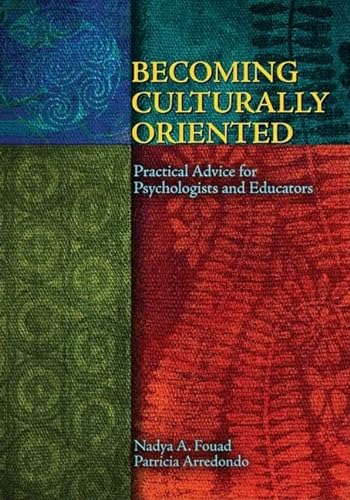 Becoming Culturally Oriented: Practical Advice for Psychologists and Educators (9781591474241) by Fouad, Nadya A; Arredondo, Patricia