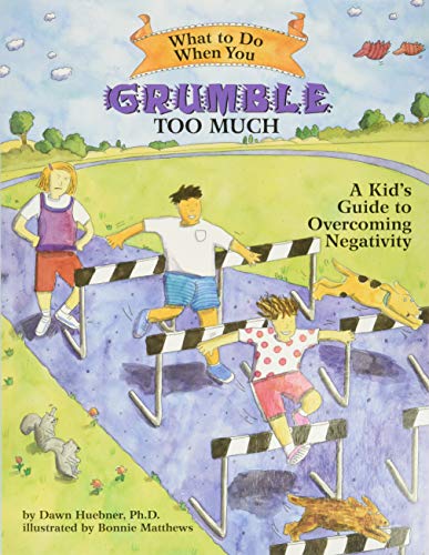 Stock image for What to Do When You Grumble Too Much: A Kid's Guide to Overcoming Negativity (What-to-Do Guides for Kids Series) for sale by Decluttr