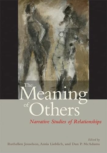 Beispielbild fr The Meaning of Others: Narrative Studies of Relationships (a first printing) zum Verkauf von S.Carter