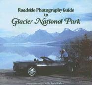 Stock image for Roadside Photography Guide to Glacier National Park for sale by Front Cover Books