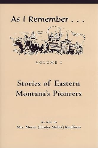 Beispielbild fr As I Remember: Stories of Eastern Montana's Pioneers zum Verkauf von KuleliBooks