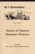 Imagen de archivo de As I Remember: Stories of Eastern Montana's Pioneers a la venta por Front Cover Books