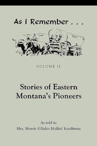 Beispielbild fr As I Remember: Stories of Eastern Montanas Pioneers, Vol. ll zum Verkauf von KuleliBooks