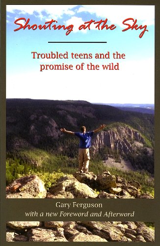 Beispielbild fr Shouting at the Sky: Troubled Teens and the Promise of the Wild zum Verkauf von BooksRun