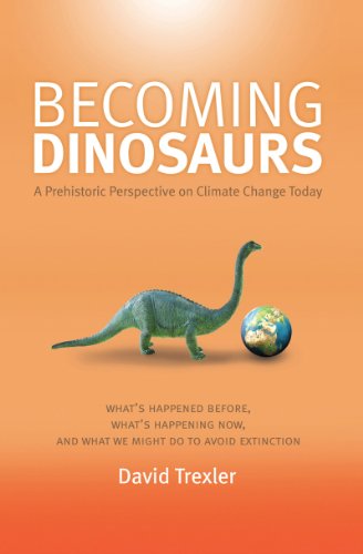 Beispielbild fr Becoming Dinosaurs: A Prehistoric Perspective on Climate Change Today zum Verkauf von ThriftBooks-Atlanta