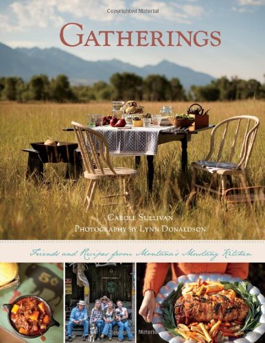 Beispielbild fr Gatherings : Friends and Recipes from Montanas Mustang Kitchen zum Verkauf von Better World Books