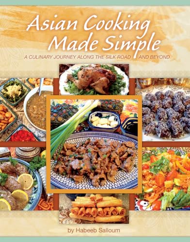 Stock image for Asian Cooking Made Simple: A Culinary Journey Along the Silk Road and Beyond for sale by ThriftBooks-Atlanta