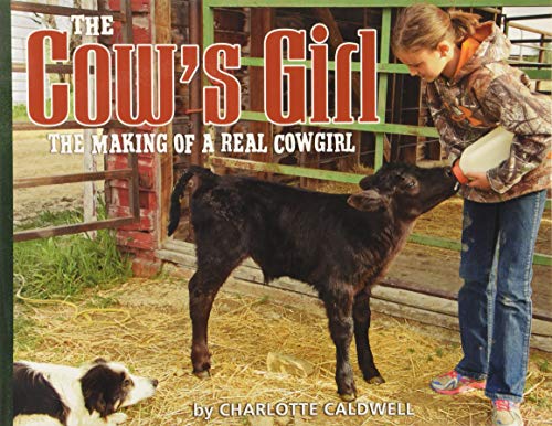 Beispielbild fr The Cow's Girl: The Making of a Real Cowgirl zum Verkauf von ThriftBooks-Atlanta