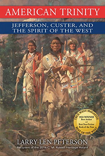 Stock image for American Trinity: Jefferson, Custer, and the Spirit of the West for sale by Idaho Youth Ranch Books