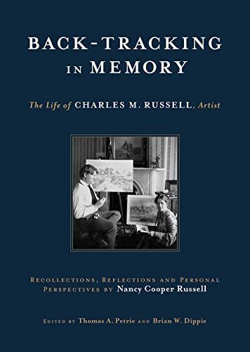 Stock image for Back-Tracking in Memory: The Life of Charles M. Russell, Artist; Recollections, Reflections and Personal Perspectives by Nancy Cooper Russell for sale by BooksRun