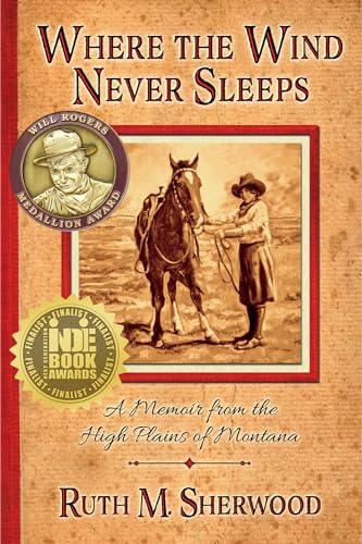 Stock image for Where the Wind Never Sleeps: A Memoir of the High Plains of Montana for sale by Books Unplugged