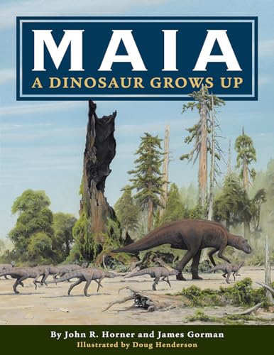 Beispielbild fr Maia: A Dinosaur Grows Up zum Verkauf von Lakeside Books