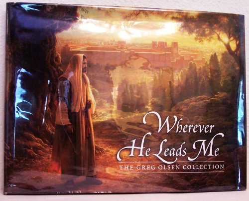 Stock image for Wherever He Leads Me: The Greg Olsen Collection for sale by Jenson Books Inc