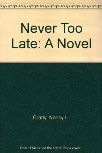 Stock image for Never Too Late: A Novel for sale by Ergodebooks