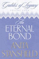 An Eternal Bond (Gables of Legacy, 4) (9781591563181) by Stansfield, Anita