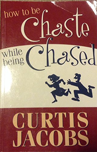 9781591563747: Title: How to Be Chaste While Being Chased