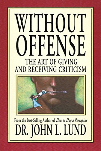 Imagen de archivo de Without Offense : The Art of Giving and Receiving Criticism a la venta por -OnTimeBooks-
