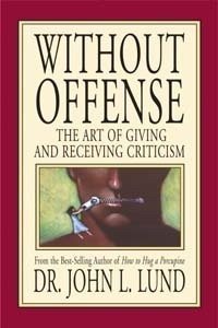 Beispielbild fr Without Offense: The Art of Giving and Receiving Criticism zum Verkauf von Irish Booksellers