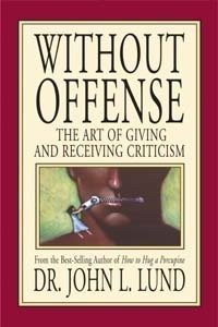 Imagen de archivo de Without Offense: The Art of Giving and Receiving Criticism a la venta por Jenson Books Inc