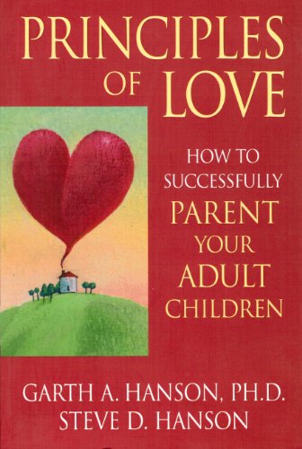 Beispielbild fr Principles of Love: How to Successfully Parent Your Adult Children zum Verkauf von Ergodebooks