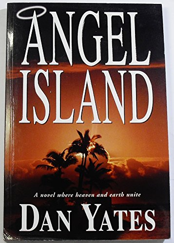 Stock image for Angel Island: A Novel Where Heaven and Earth Unite for sale by -OnTimeBooks-