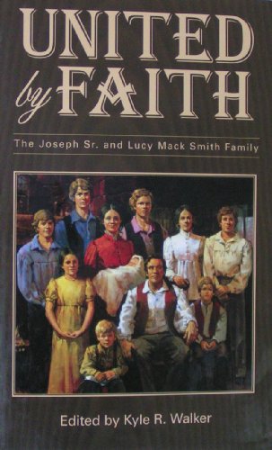 Beispielbild fr United by Faith: The Joseph Sr. and Lucy Mack Smith Family zum Verkauf von The Book Garden